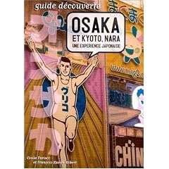 Osaka et Kyoto, Nara : Une exp�rience japonaise