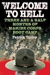 Welcome to Hell!: Thirteen Weeks in Marine Corps Boot Camp