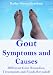 Gout Symptoms and Causes: Different Gout Remedies, Treatments and Foods Revealed!