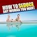 How to Seduce Any Woman You Want