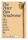 The Peter Pan Syndrome: Men Who Have Never Grown Up