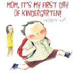 Mom, It's My First Day of Kindergarten!