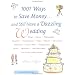 1001 Ways To Save Money . . . and Still Have a Dazzling Wedding
