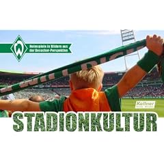 Stadionkultur: Werder Heimspiele: Das Fotobuch aus Sicht der Fans