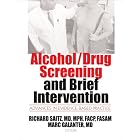 Alcohol Drug Screening and Brief Intervention: Advances in evidence-Based Practice by  Richard Saitz and Marc Galanter
