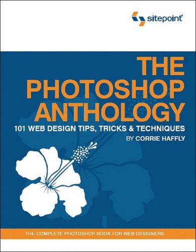 Image of: The Photoshop Anthology: 101 Web Design Tips, Tricks & Techniques