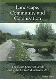 Landscape, community and colonisation : the north Somerset levels during the 1st to 2nd millennia AD