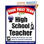 Your First Year As a High School Teacher : Making the Transition from Total Novice to Successful Professional
