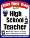 Your First Year As a High School Teacher : Making the Transition from Total Novice to Successful Professional
