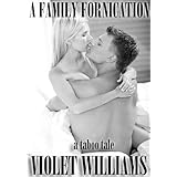A Family Fornication (A Taboo Tale)