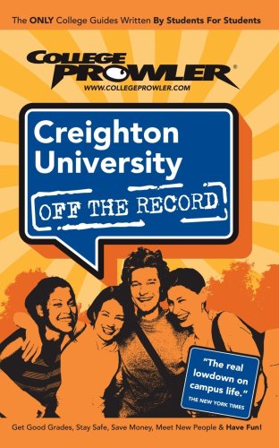 Creighton University (College Prowler) (College Prowler: Creighton University Off the Record)