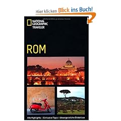 NATIONAL GEOGRAPHIC TRAVELER Rom - Alle Highlights, Exklusive Tipps, Unvergessliche Abenteuer