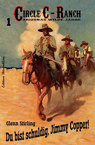 Circle C-Ranch #1: Du bist schuldig, Jimmy Copper! (German Edition)