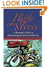 High on Stress: A Woman's Guide to Optimizing the Stress in Her Life