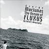 George Maciunas: The Dream of Fluxus