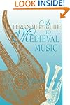 A Performer's Guide to Medieval Music...