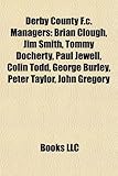 Derby County F.C. Managers: Brian Clough, Jim Smith, Tommy Docherty, Paul Jewell, Colin Todd, George Burley, Peter Taylor, John Gregory-