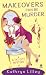 Makeovers Can Be Murder (A Fat City Mystery, #3) by Kathryn Lilley Makeovers Can Be Murder (A Fat City Mystery, #3) by Kathryn Lilley