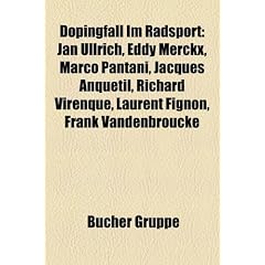 Dopingfall Im Radsport: Jan Ullrich, Eddy Merckx, Marco Pantani, Jacques Anquetil, Richard Virenque, Laurent Fignon, Frank Vandenbroucke