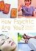 How Psychic Are You?: Understand and Develop Your Natural Ability (Pyramid Paperback) How Psychic Are You?: Understand and Develop Your Natural Ability (Pyramid Paperback)