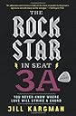 The Rock Star in Seat 3A: A Novel