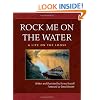 Rock Me on the Water: A Life on the Loose