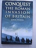 Conquest : the Roman invasion of Britain