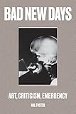 Bad new days : art, criticism, emergency
