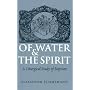 Of Water and the Spirit: A Liturgical Study of Baptism