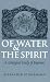 Of Water and the Spirit: A Liturgical Study of Baptism