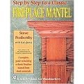 Step-By-Step to a Classic Fireplace Mantel (A Complete Guide to Building a Classic Fireplace Mantel from Stock Materials) (Paperback)