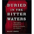 Buried in the Bitter Waters: The Hidden History of Racial Cleansing in America