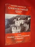 The rise and fall of Gwrych Castle, Abergele, North Wales : including Winifred, Countess of Dundonald : a biography