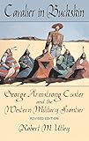 Cavalier in Buckskin: George Armstrong Custer and the Western Military Frontier (Oklahoma Western Biographies)