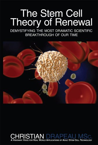 The Stem Cell Theory of Renewal: Demystifying the Most Dramatic Scientific Breakthrough of Our Time