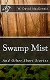 Swamp Mist: And Other Short Stories