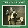 Turn Me Loose - Outsiders Of Old-Time Music
