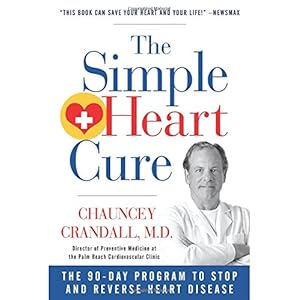 The Simple Heart Cure: The 90-Day Program to Stop and Reverse Heart Disease