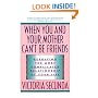 When You and Your Mother Can't Be Friends: Resolving the Most Complicated Relationship of Your Life