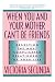 When You and Your Mother Can't Be Friends: Resolving the Most Complicated Relationship of Your Life