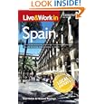 Live & Work in Spain: The Most Accurate, Practical and Comprehensive Guide to Living and Working in Spain [Illustrated] (Live and Work)'