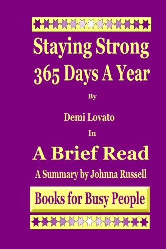 Staying Strong 365 Days A Year by Demi Lovato in A Brief Read: A Summary