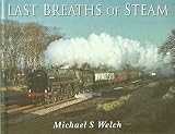 Last breaths of steam : commemorating the thirtieth anniversary of the end of BR steam