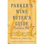 Parker's Wine Buyer's Guide, 7th Edition: The Complete, Easy-to-Use Reference on Recent... by Robert M. Parker
