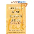 Parker's Wine Buyer's Guide: The Complete, Easy-To-Use Reference on Recent Vintages, Prices, and Ratings for More Than 8,000 Wines from All the Maj