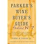 Parker's Wine Buyer's Guide: The Complete, Easy-To-Use Reference on Recent Vintages, Prices, and Ratings for More Than 8,000 Wines from All the Maj