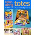 Take-Along Totes: Mix & Match Your Way to Creative Organization