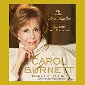 This Time Together: Laughter and Reflection | [Carol Burnett]