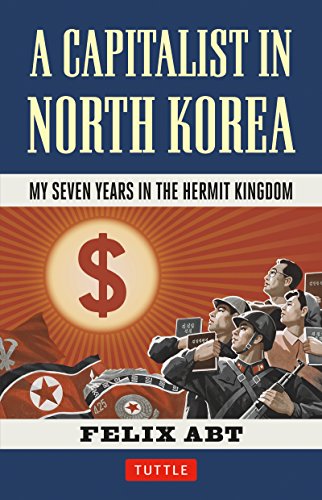 A Capitalist in North Korea: My Seven Years in the Hermit Kingdom