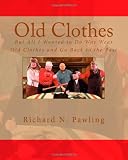 Old Clothes: But All I Wanted to Do Was Wear Old Clothes and Go Back to the Past